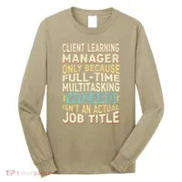 Wizard Job Title Quote Funny Client Learning Manager Long Sleeve Shirt thumb 0