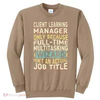 Wizard Job Title Quote Funny Client Learning Manager Sweatshirt thumb 0