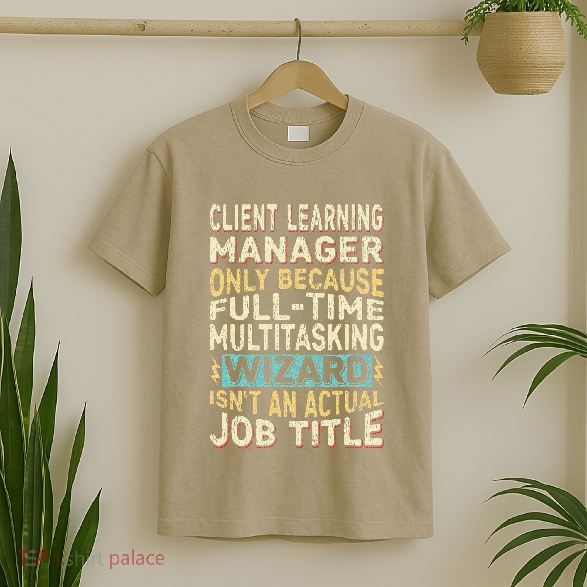 Wizard Job Title Quote Funny Client Learning Manager T-Shirt