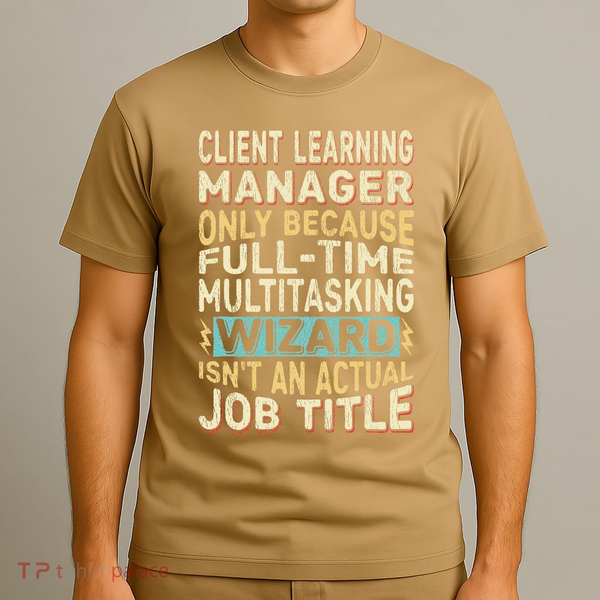 Wizard Job Title Quote Funny Client Learning Manager T-Shirt