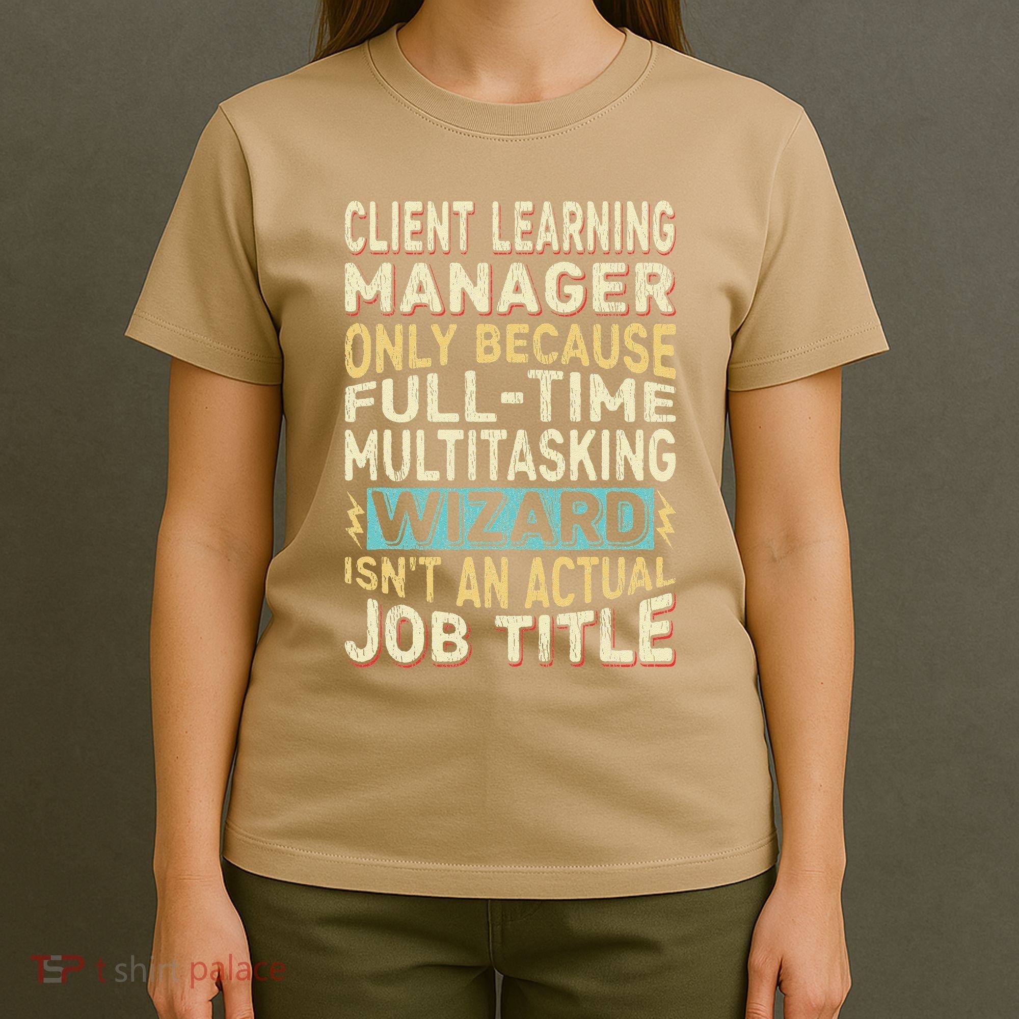 Wizard Job Title Quote Funny Client Learning Manager T-Shirt