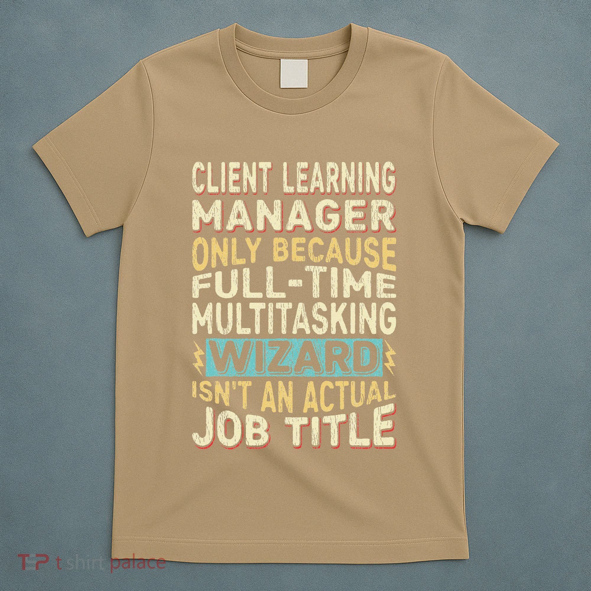 Wizard Job Title Quote Funny Client Learning Manager T-Shirt