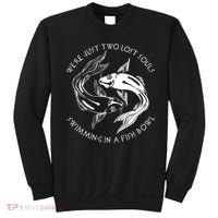 Were Just Two Lost Souls Swimming In A Fish Bowl Love Fan Sweatshirt thumb 0