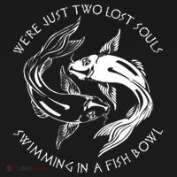Were Just Two Lost Souls Swimming In A Fish Bowl Love Fan Polo thumb 3