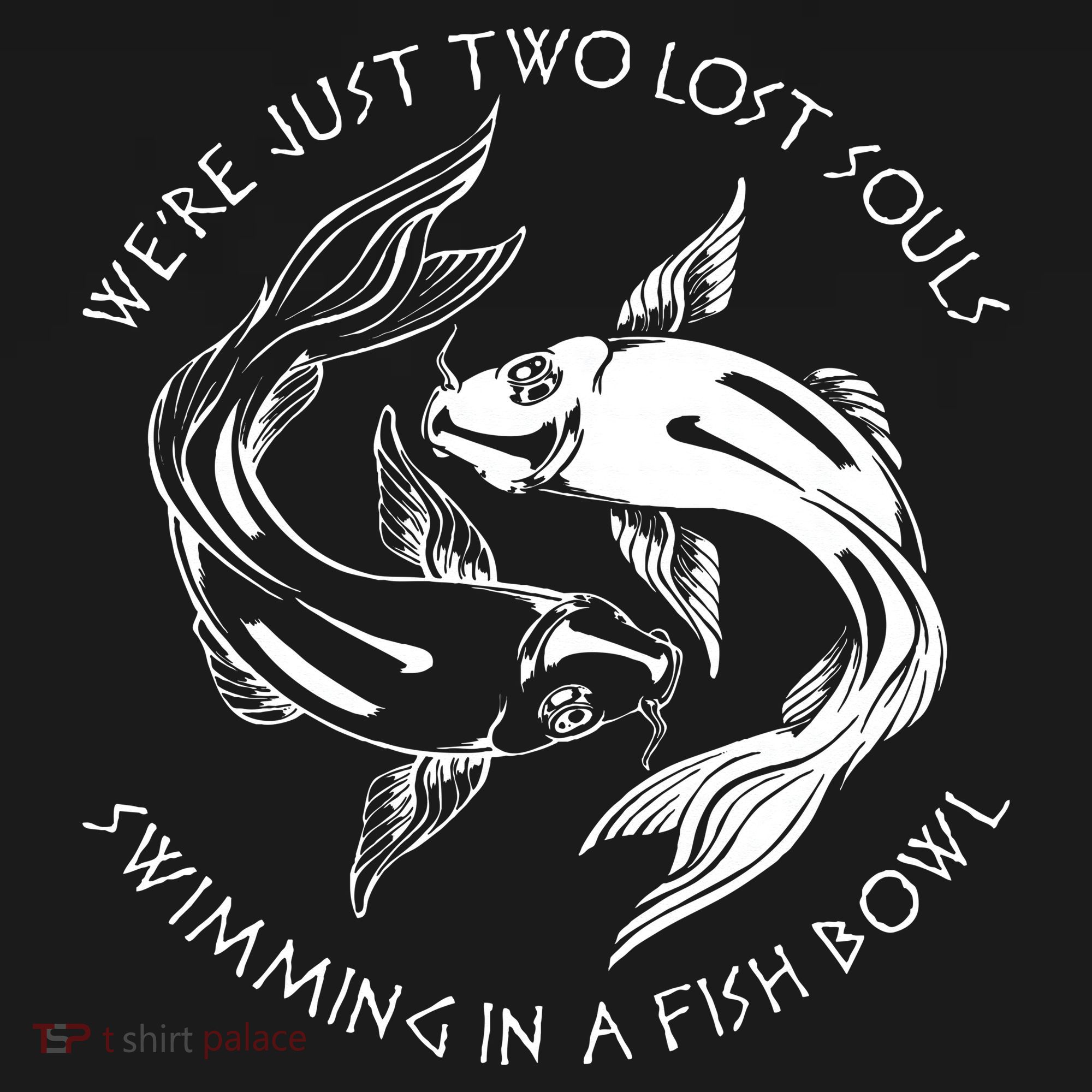 Were Just Two Lost Souls Swimming In A Fish Bowl Love Fan Ornament