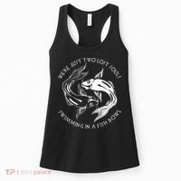 Were Just Two Lost Souls Swimming In A Fish Bowl Love Fan Women's Tank Top thumb 0