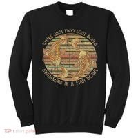 Were Just Two Lost Souls Swimming In A Fish Bowl Retro Style Sweatshirt thumb 0