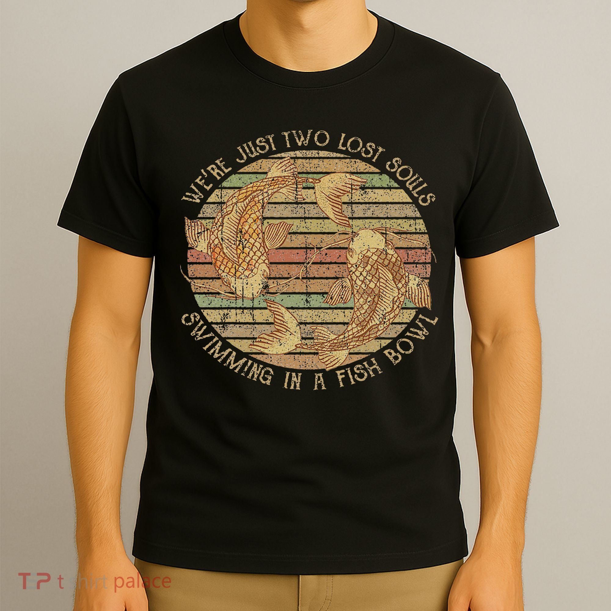 Were Just Two Lost Souls Swimming In A Fish Bowl Retro Style T-Shirt