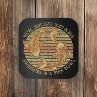 Were Just Two Lost Souls Swimming In A Fish Bowl Retro Style Coaster thumb 0