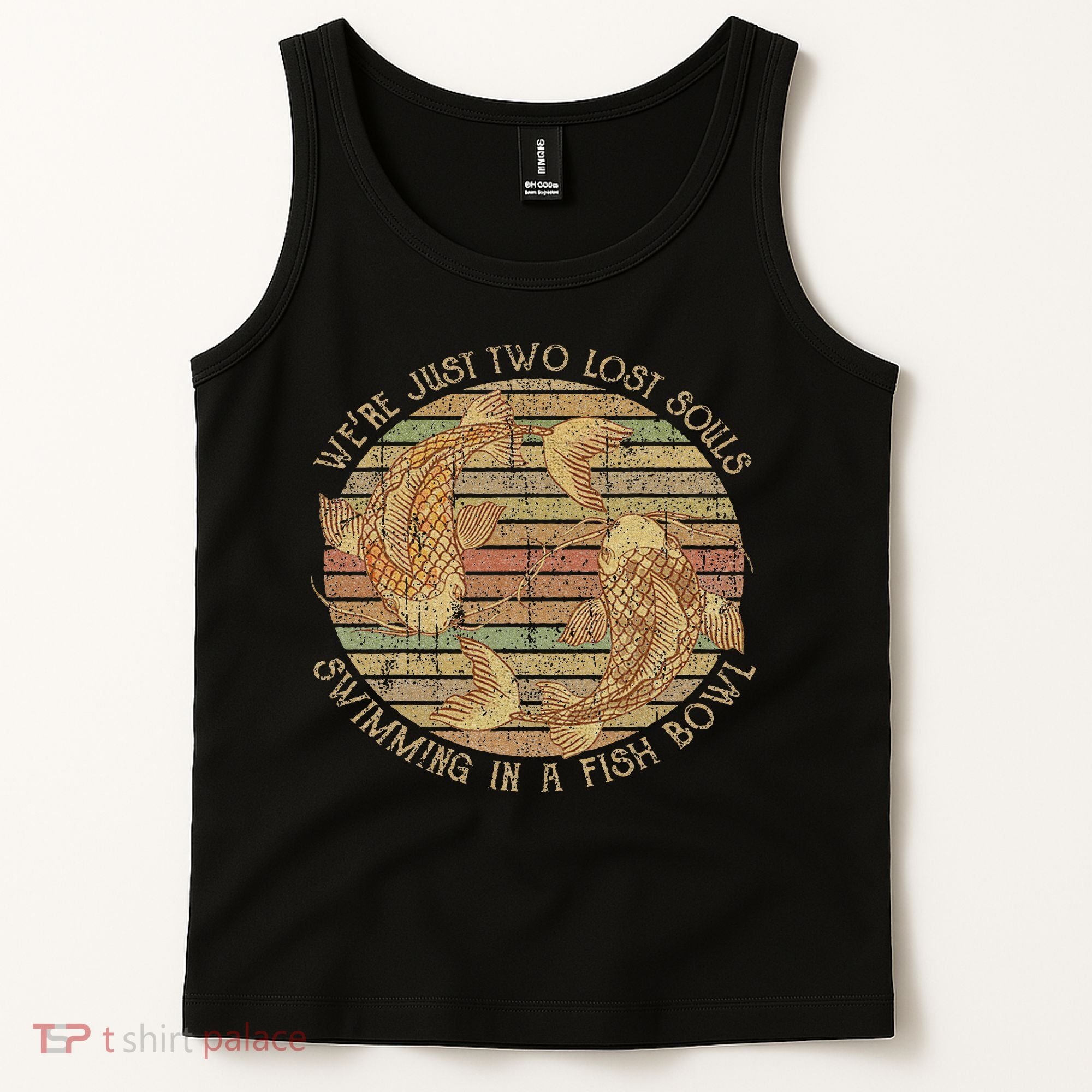 Were Just Two Lost Souls Swimming In A Fish Bowl Retro Style Tank Top