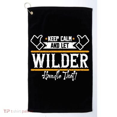 Wilder Keep Calm And Let Wilder Handle That Cool Gift Golf Towel