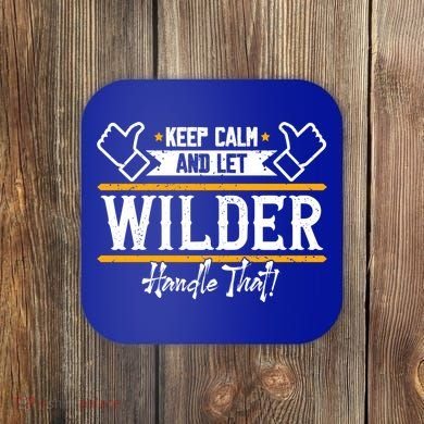 Wilder Keep Calm And Let Wilder Handle That Cool Gift Coaster