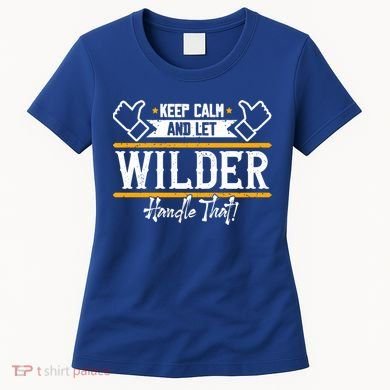 Wilder Keep Calm And Let Wilder Handle That Cool Gift Women's T-Shirt