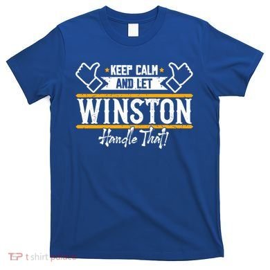 Winston Keep Calm And Let Winston Handle That Great Gift T-Shirt