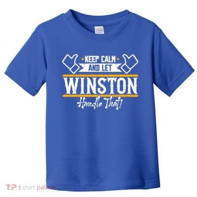 Winston Keep Calm And Let Winston Handle That Great Gift Toddler T-Shirt