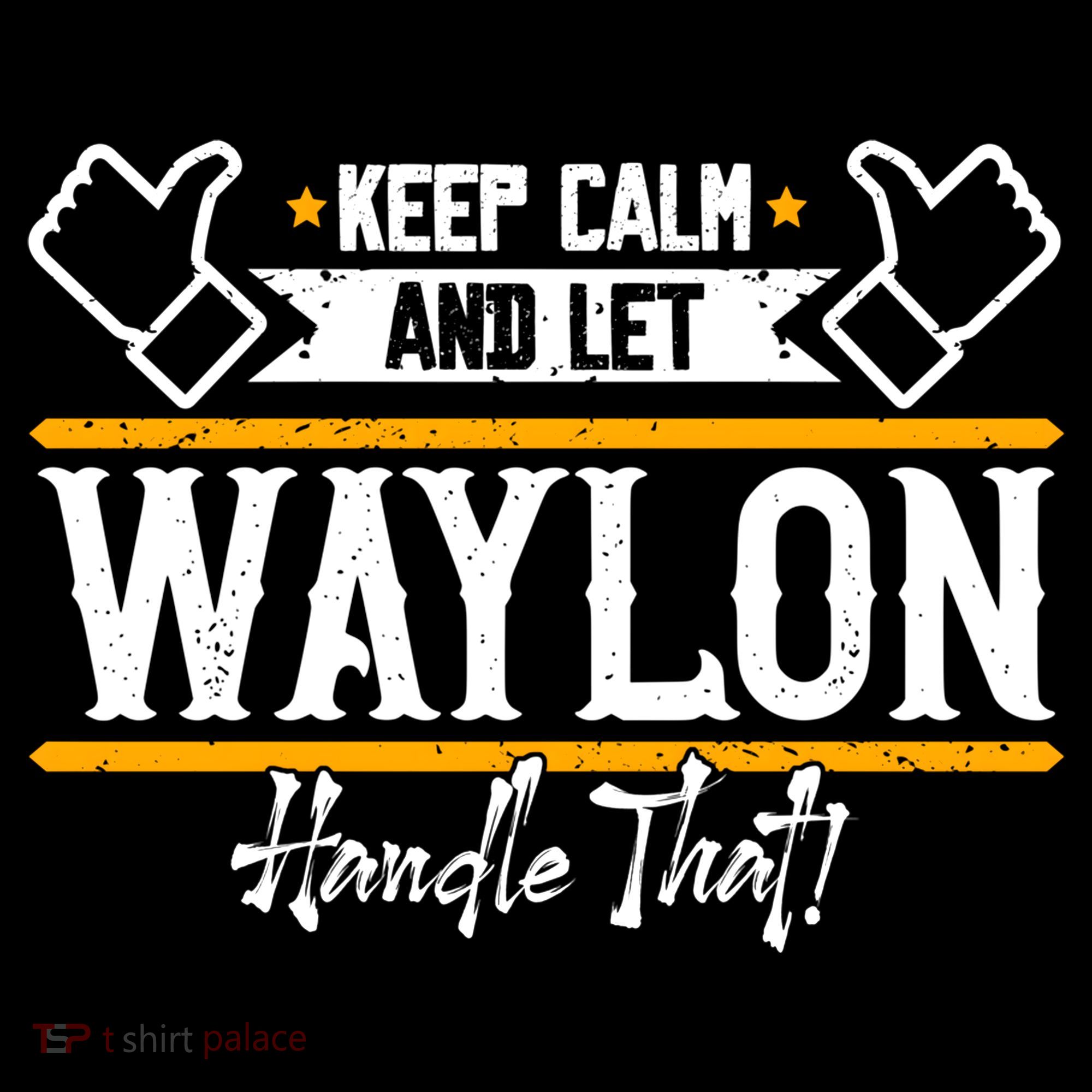 Waylon Keep Calm And Let Waylon Handle That Cool Gift Women's Hoodie