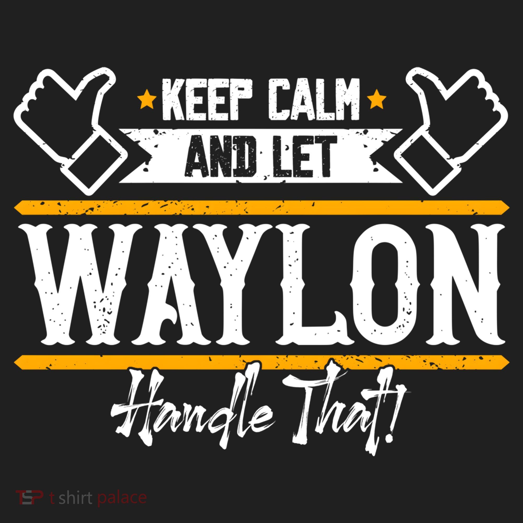 Waylon Keep Calm And Let Waylon Handle That Cool Gift Hat