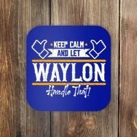 Waylon Keep Calm And Let Waylon Handle That Cool Gift Coaster thumb 0