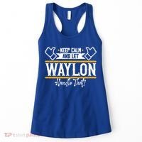Waylon Keep Calm And Let Waylon Handle That Cool Gift Women's Tank Top thumb 0