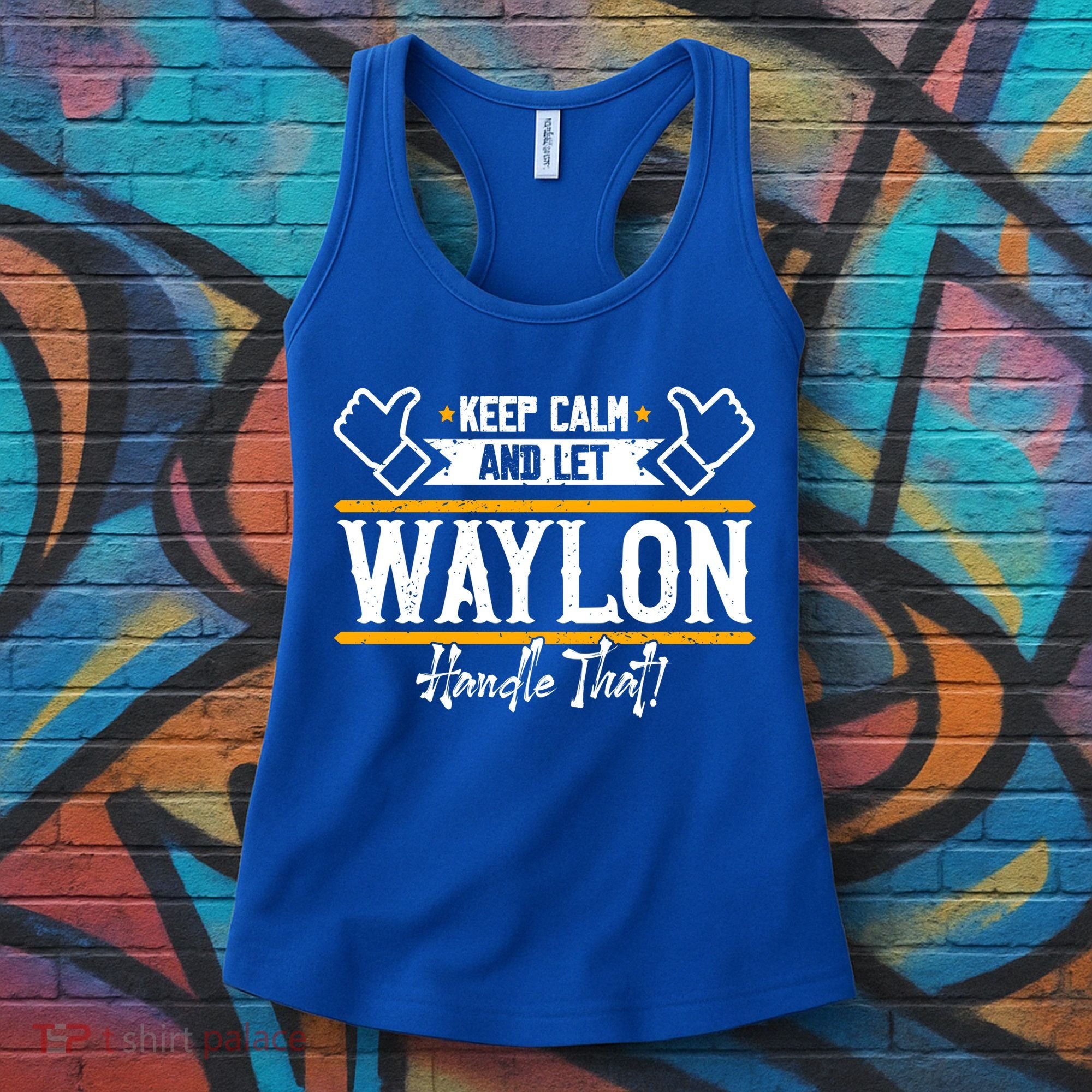 Waylon Keep Calm And Let Waylon Handle That Cool Gift Women's Tank Top