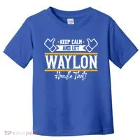 Waylon Keep Calm And Let Waylon Handle That Cool Gift Toddler T-Shirt thumb 0