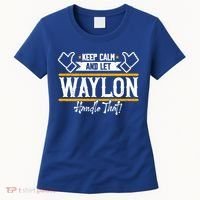 Waylon Keep Calm And Let Waylon Handle That Cool Gift Women's T-Shirt thumb 0