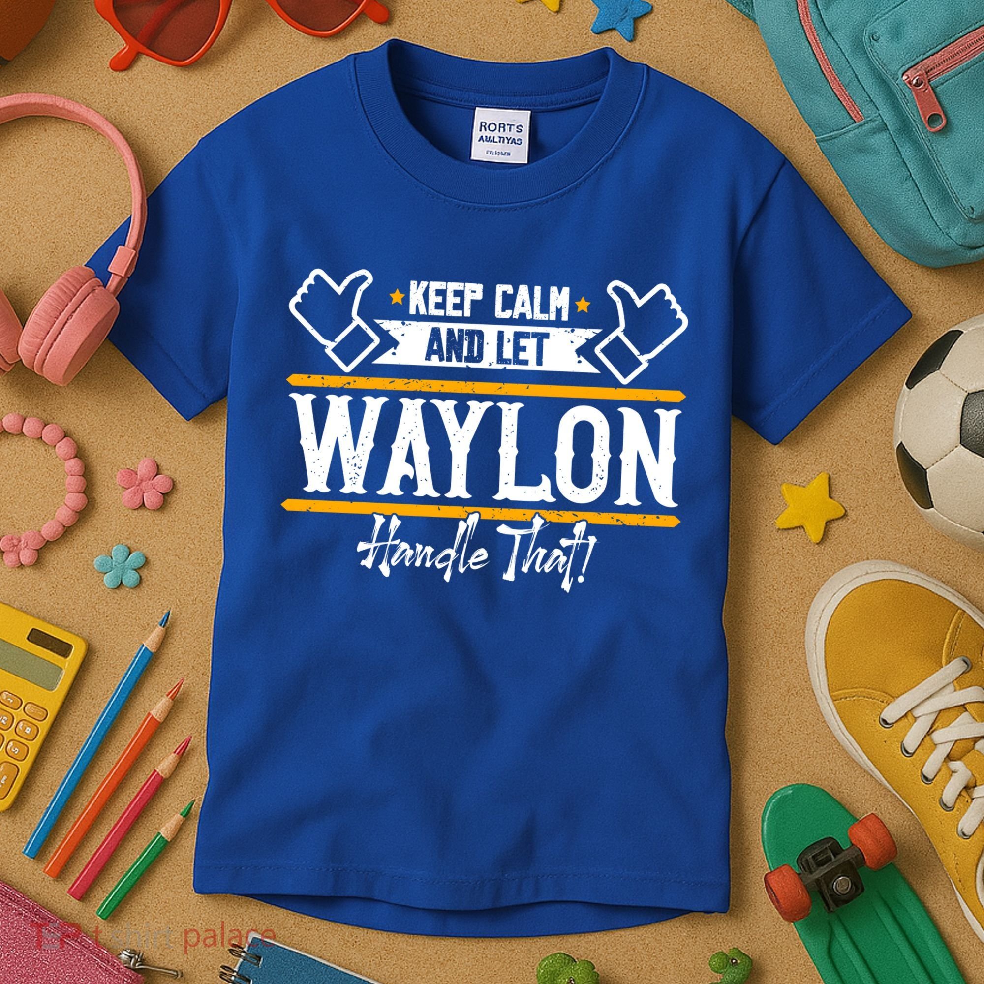 Waylon Keep Calm And Let Waylon Handle That Cool Gift Kids T-Shirt