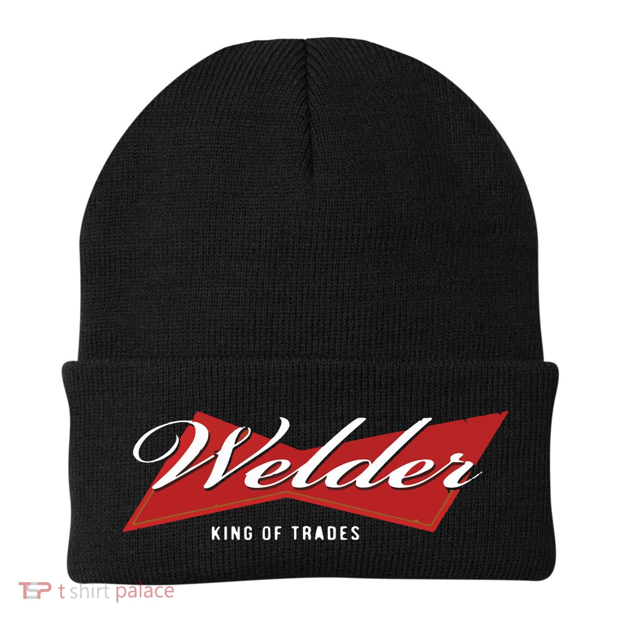 Welder King Of Trades Funny Welding Master Welder Beanie