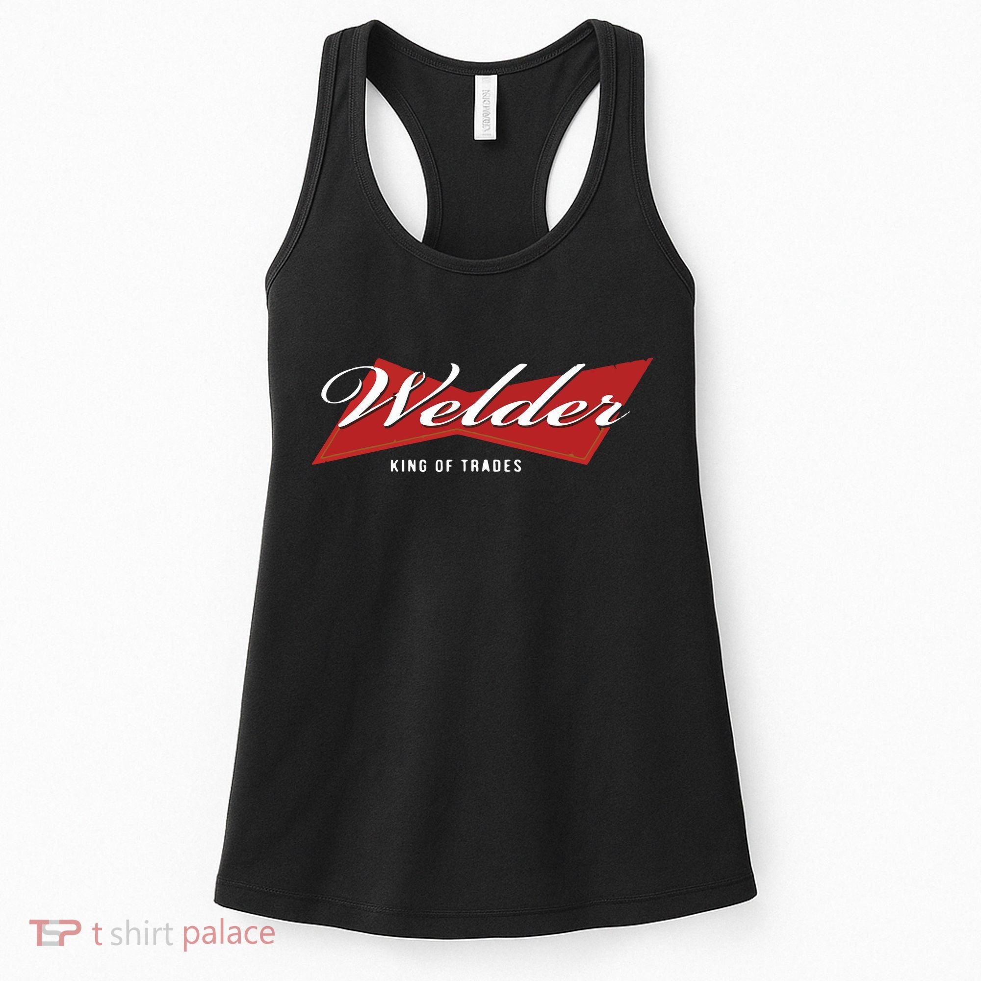 Welder King Of Trades Funny Welding Master Welder Women's Tank Top