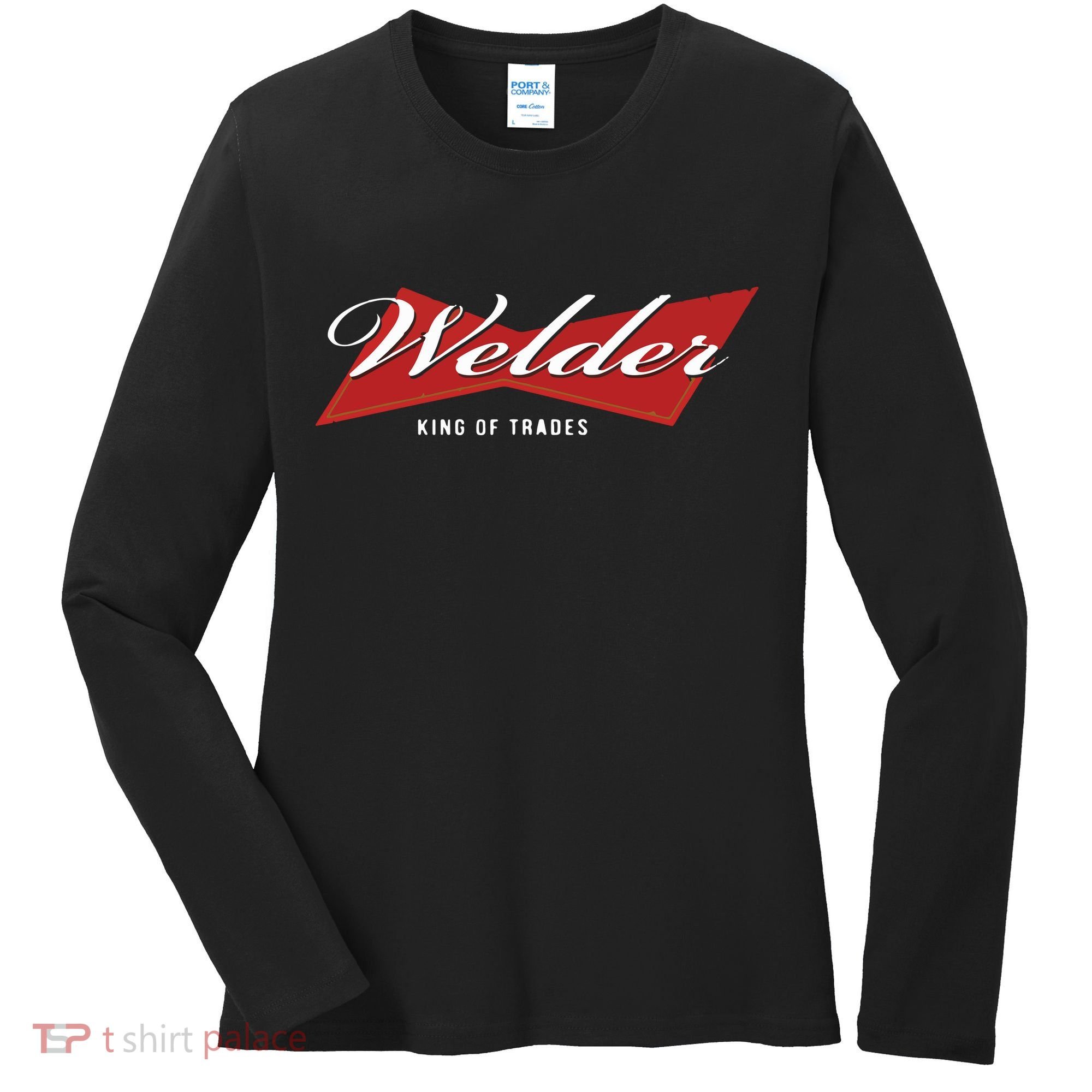 Welder King Of Trades Funny Welding Master Welder Women's Long Sleeve Shirt