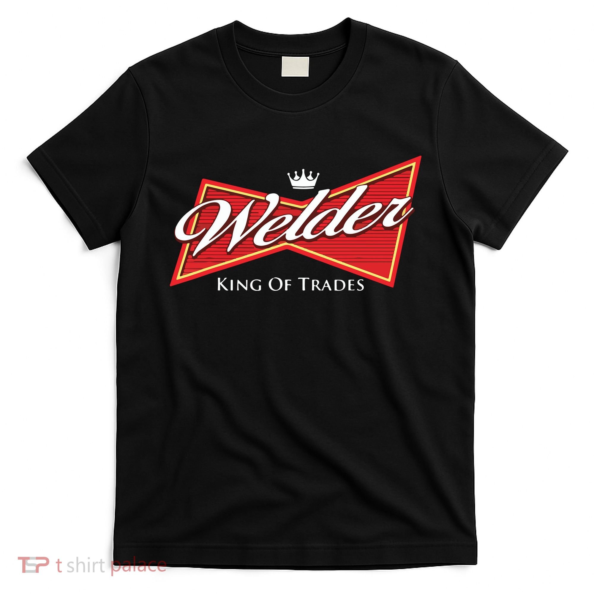Welder King Of Trades Iron Worker Weld Welding Lover T-Shirt