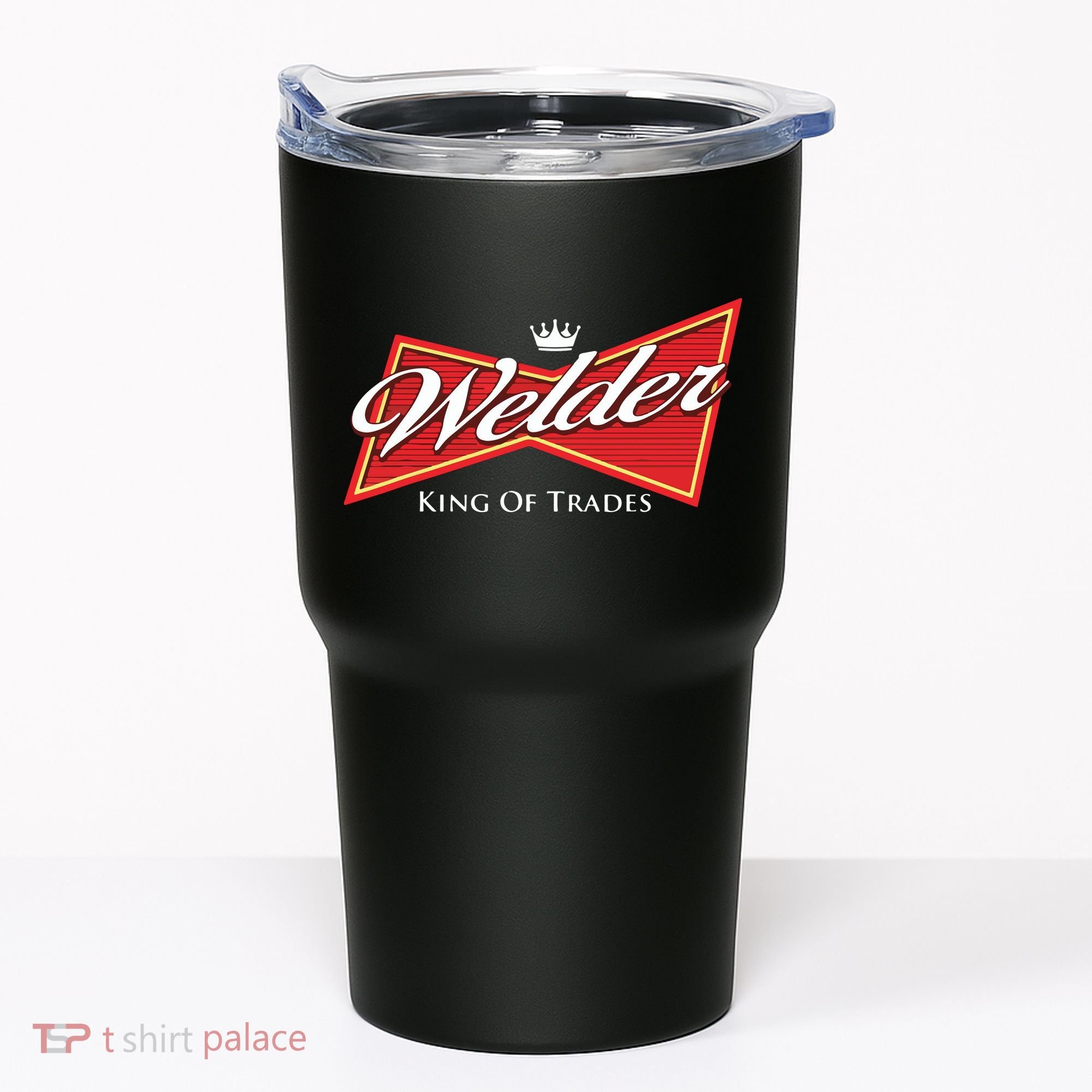 Welder King Of Trades Iron Worker Weld Welding Lover Tumbler