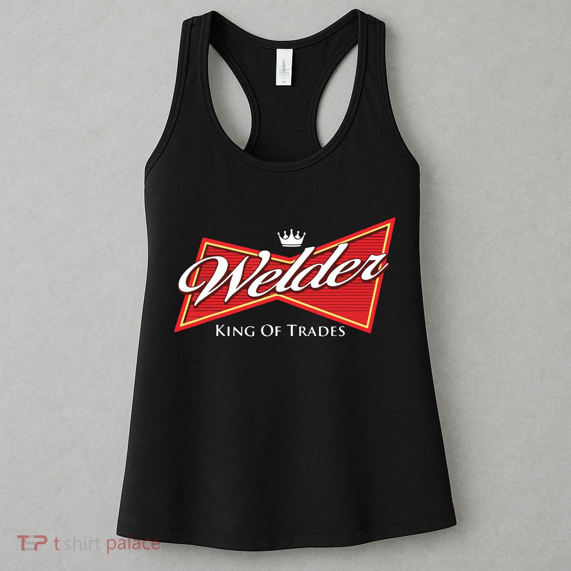 Welder King Of Trades Iron Worker Weld Welding Lover Women's Tank Top
