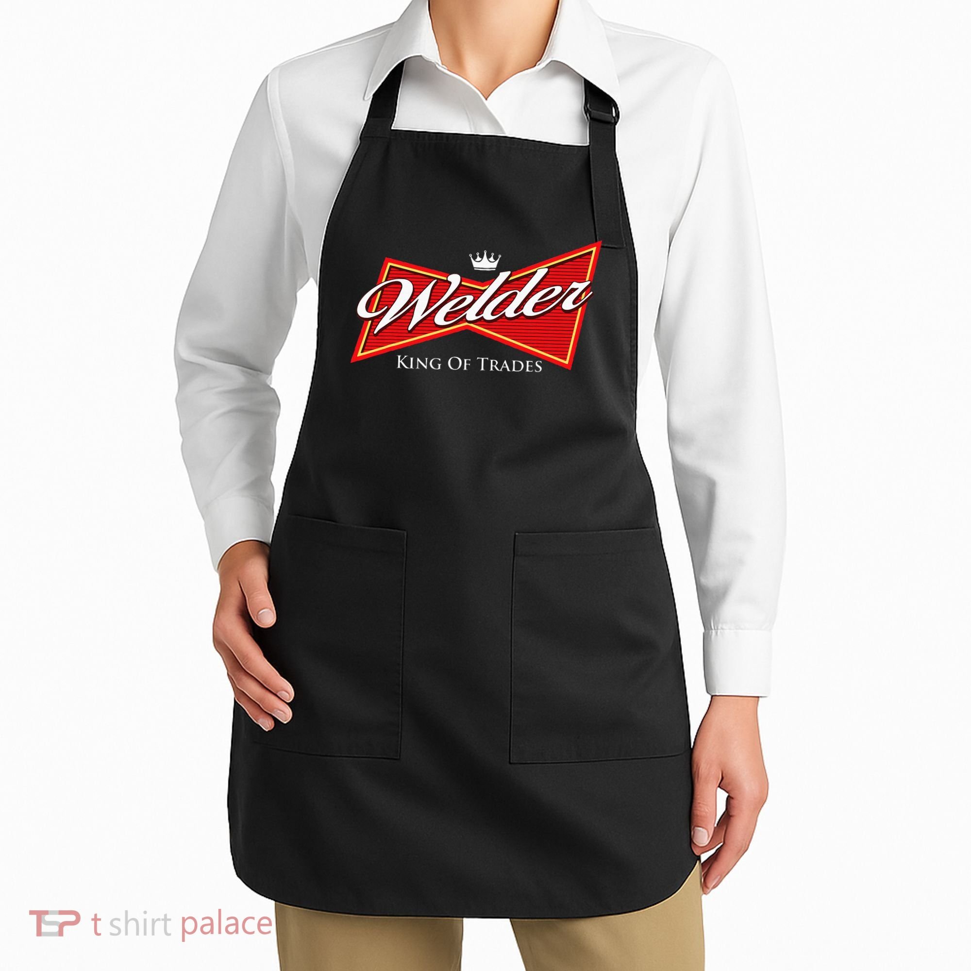 Welder King Of Trades Iron Worker Weld Welding Lover Apron