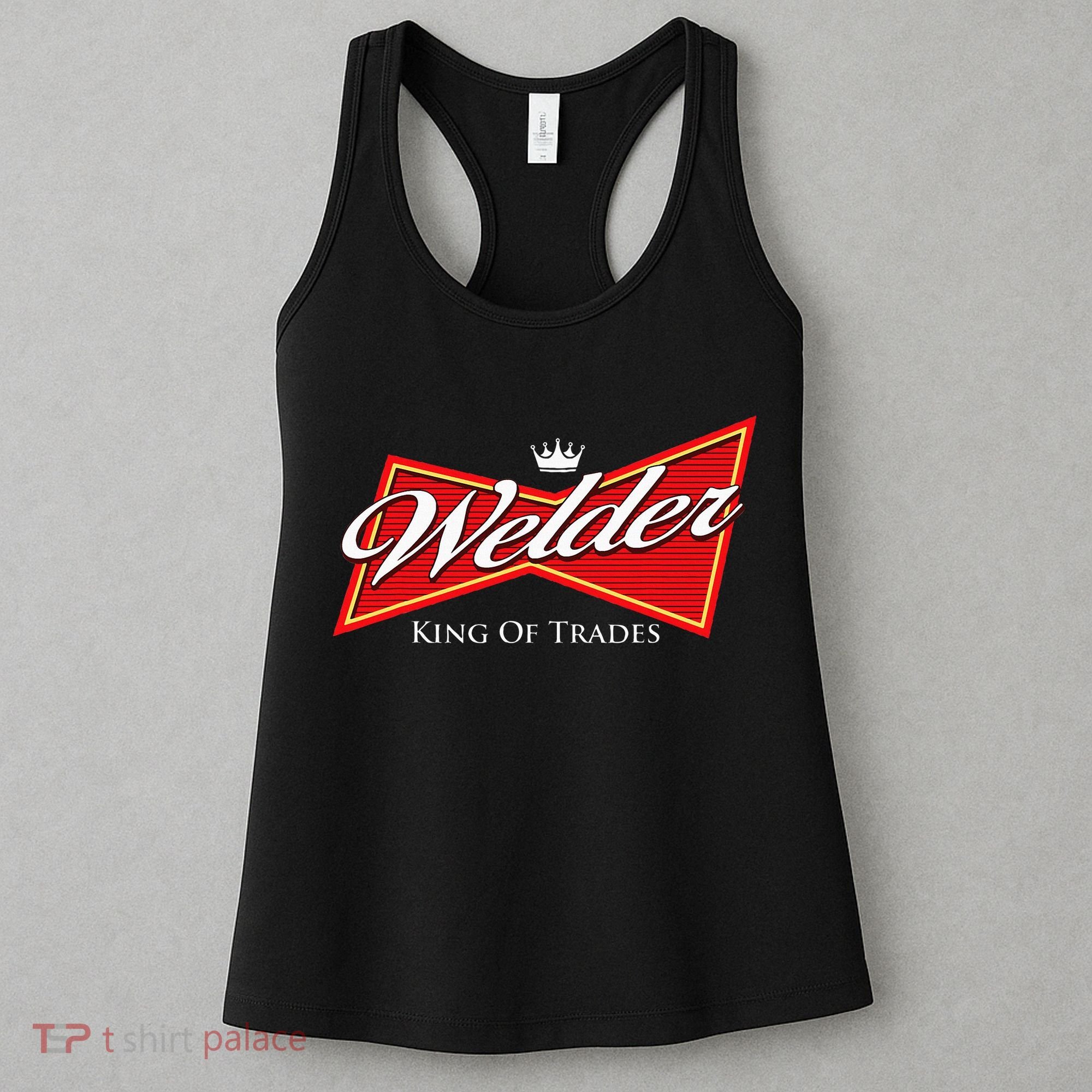 Welder King Of Trades Iron Worker Weld Welding Lover Women's Tank Top