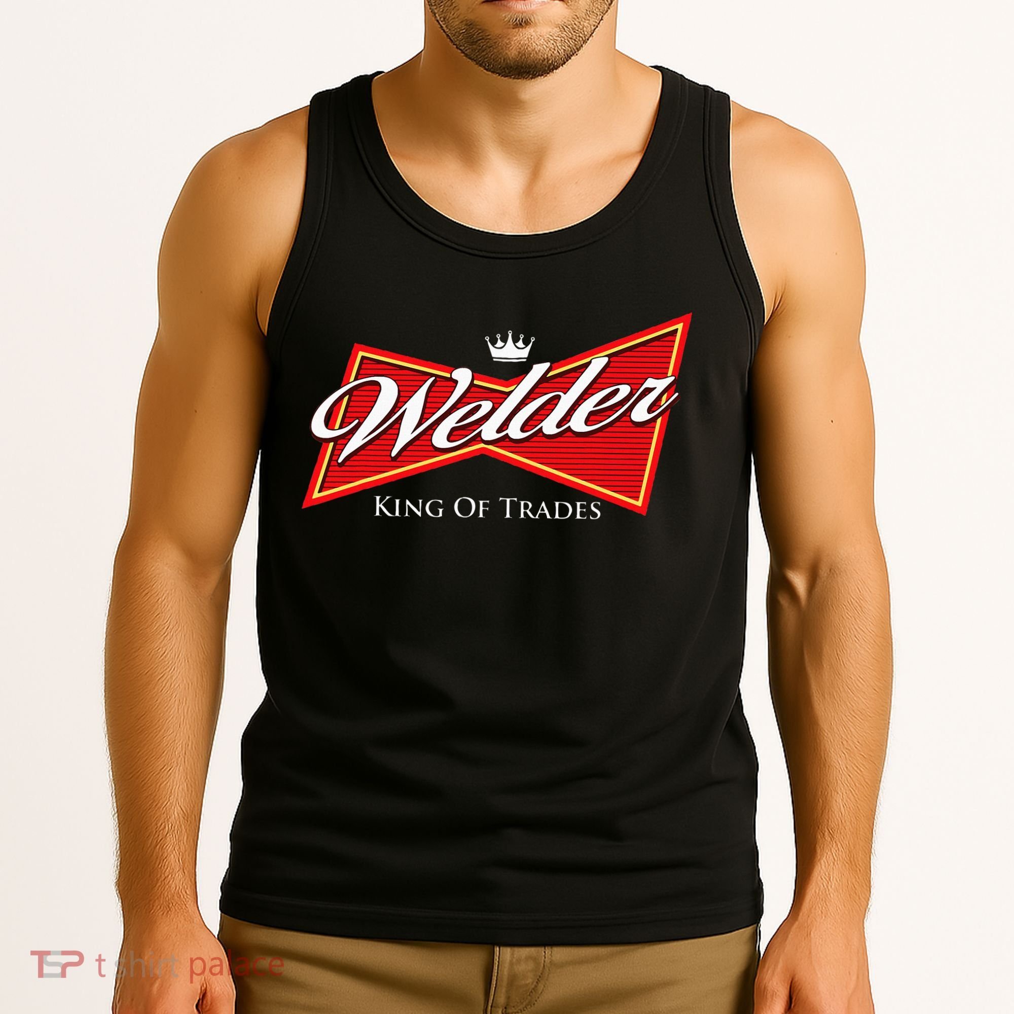 Welder King Of Trades Iron Worker Weld Welding Lover Tank Top