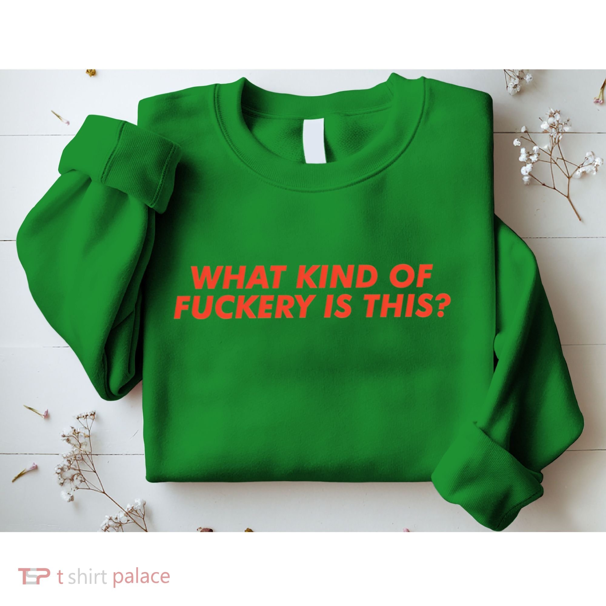 What Kind Of Fuckery Is This (1) Sweatshirt