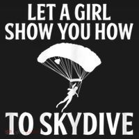 Womens Let A Girl Show You How To Skydive, Skydiver Skydiving T-Shirt thumb 7
