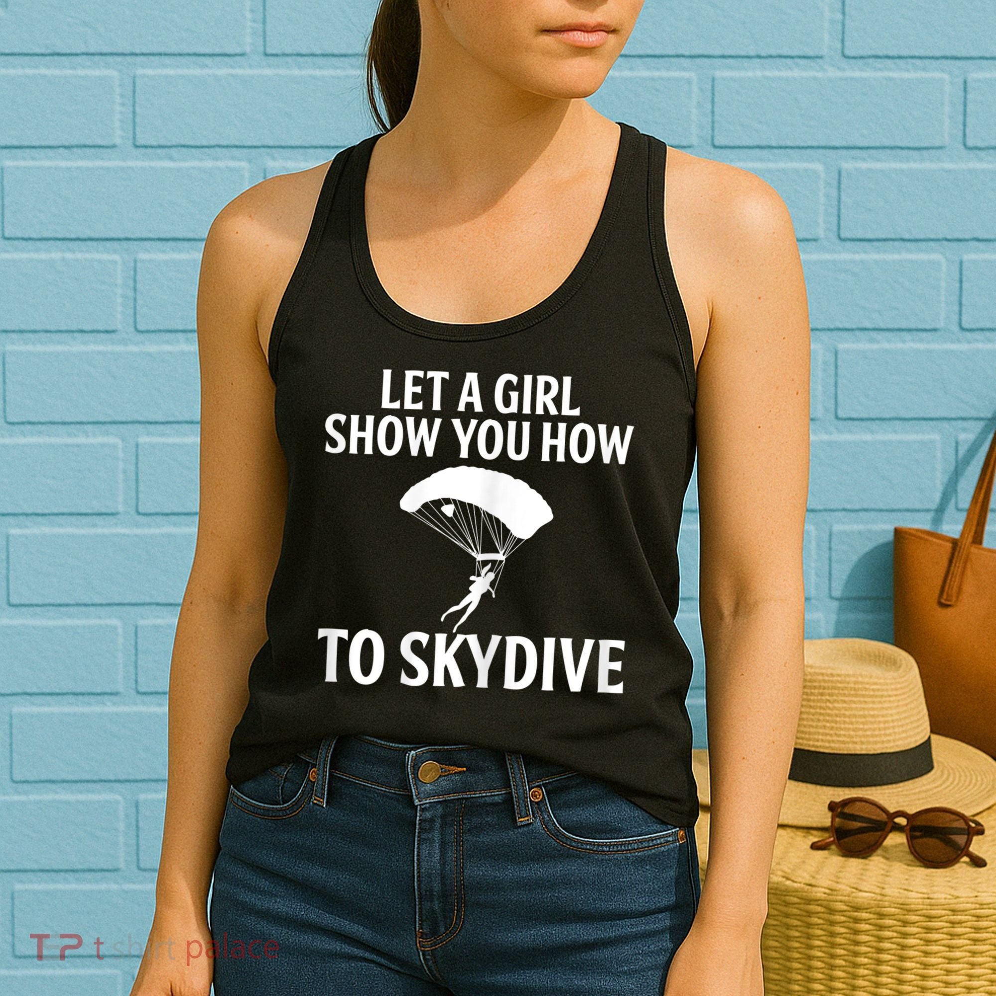 Womens Let A Girl Show You How To Skydive, Skydiver Skydiving Women's Tank Top