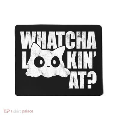 Watcha Lookin At Funny Cat Mousepad