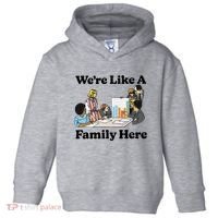 WeRe Like A Family Here Toddler Hoodie thumb 0