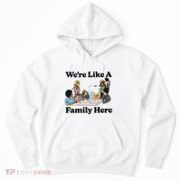 WeRe Like A Family Here Hoodie thumb 0