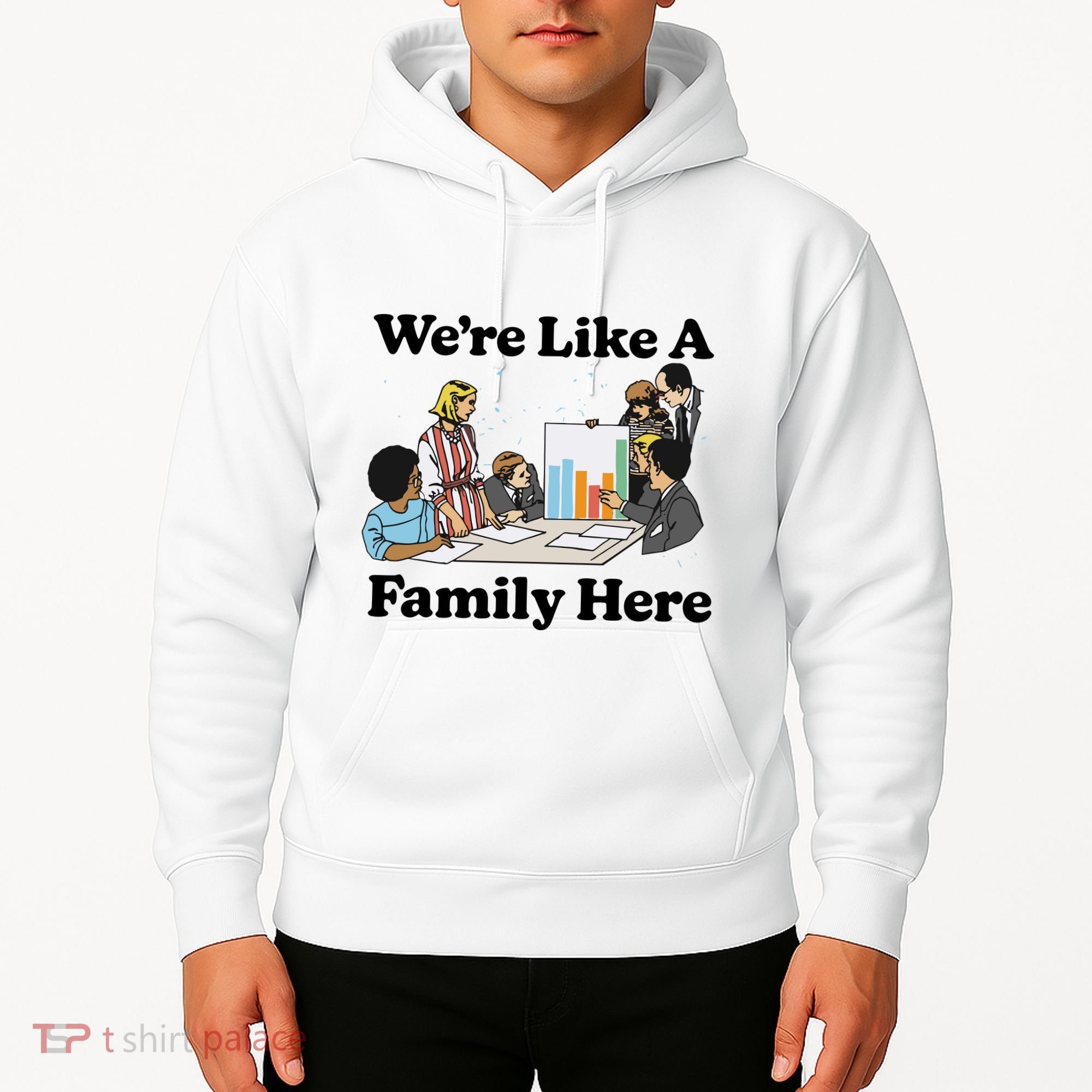 WeRe Like A Family Here Hoodie