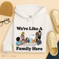 WeRe Like A Family Here Hoodie thumb 4