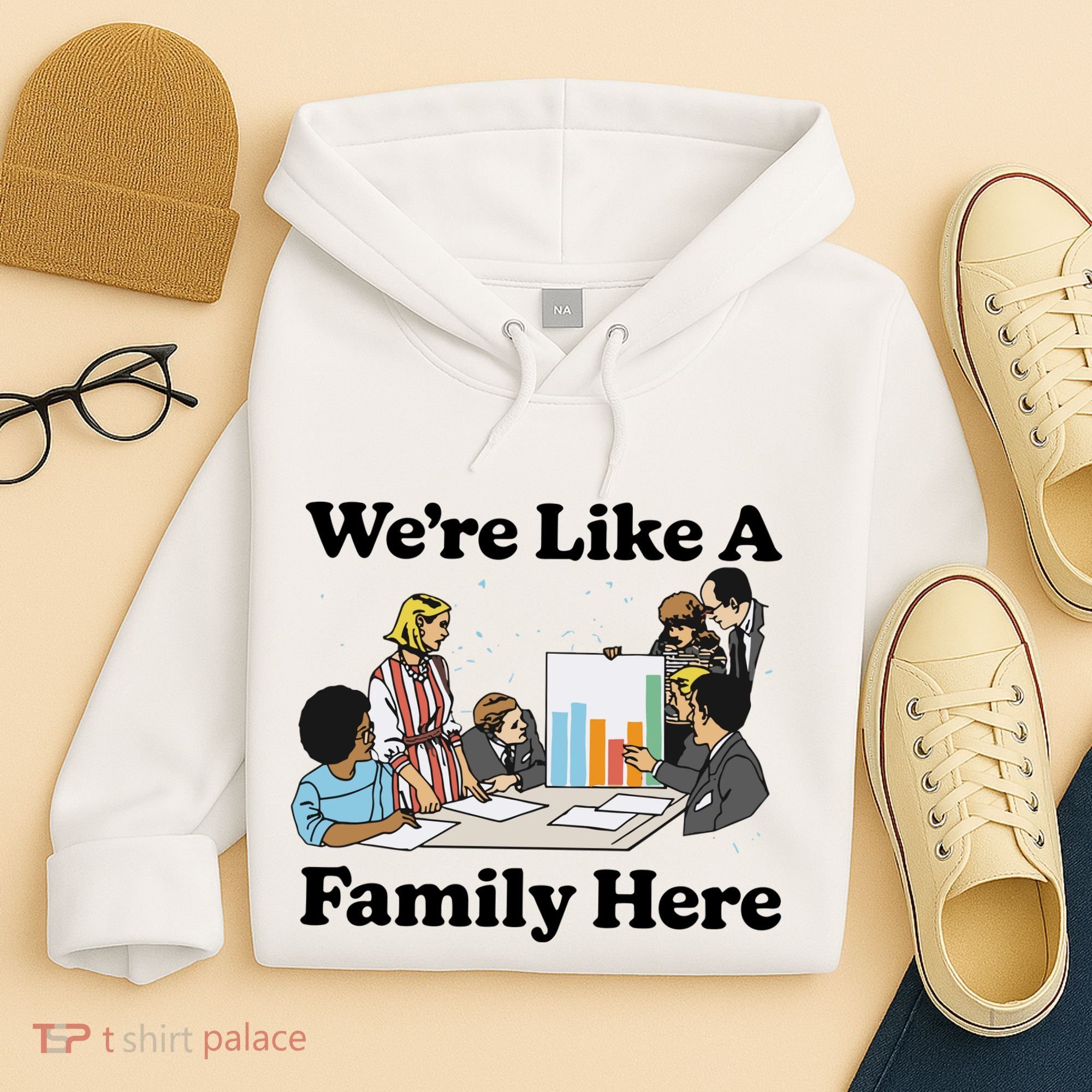 WeRe Like A Family Here Hoodie