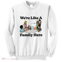 WeRe Like A Family Here Sweatshirt thumb 0