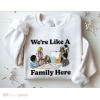 WeRe Like A Family Here Sweatshirt thumb 2