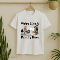 WeRe Like A Family Here T-Shirt thumb 2