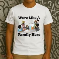 WeRe Like A Family Here T-Shirt thumb 3