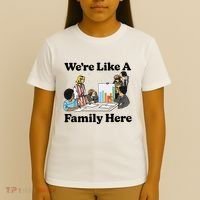 WeRe Like A Family Here T-Shirt thumb 4